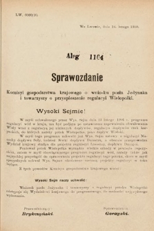 [Kadencja IX, sesja I, al. 1164] Alegata do Sprawozdań Stenograficznych z Pierwszej Sesyi Dziewiątego Peryodu Sejmu Krajowego Królestwa Galicyi i Lodomeryi z Wielkiem Księstwem Krakowskiem z roku 1913. Alegat 1164