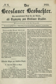 Der Breslauer Beobachter. Ein unterhaltendes Blatt für alle Stände, als Ergänzung zum Breslauer Erzähler. [Jg.1], № 6 (22 August 1835)
