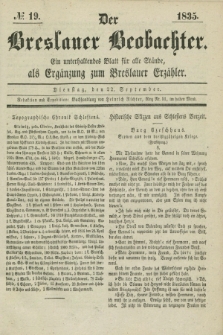 Der Breslauer Beobachter. Ein unterhaltendes Blatt für alle Stände, als Ergänzung zum Breslauer Erzähler. [Jg.1], № 19 (22 September 1835)