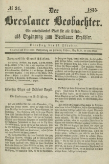 Der Breslauer Beobachter. Ein unterhaltendes Blatt für alle Stände, als Ergänzung zum Breslauer Erzähler. [Jg.1], № 34 (27 Oktober 1835)