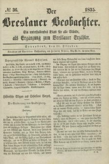 Der Breslauer Beobachter. Ein unterhaltendes Blatt für alle Stände, als Ergänzung zum Breslauer Erzähler. [Jg.1], № 36 (31 Oktober 1835)
