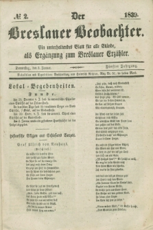 Der Breslauer Beobachter. Ein unterhaltendes Blatt für alle Stände, als Ergänzung zum Breslauer Erzähler. Jg.5, № 2 (3 Januar 1839)