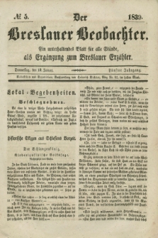 Der Breslauer Beobachter. Ein unterhaltendes Blatt für alle Stände, als Ergänzung zum Breslauer Erzähler. Jg.5, № 5 (10 Januar 1839)