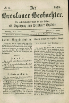 Der Breslauer Beobachter. Ein unterhaltendes Blatt für alle Stände, als Ergänzung zum Breslauer Erzähler. Jg.5, № 8 (17 Januar 1839)