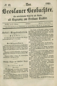 Der Breslauer Beobachter. Ein unterhaltendes Blatt für alle Stände, als Ergänzung zum Breslauer Erzähler. Jg.5, № 19 (12 Februar 1839)