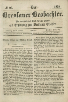 Der Breslauer Beobachter. Ein unterhaltendes Blatt für alle Stände, als Ergänzung zum Breslauer Erzähler. Jg.5, № 26 (28 Februar 1839)