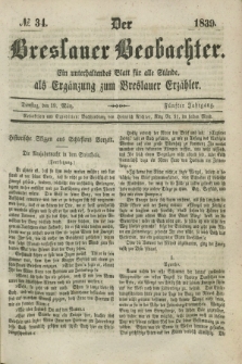 Der Breslauer Beobachter. Ein unterhaltendes Blatt für alle Stände, als Ergänzung zum Breslauer Erzähler. Jg.5, № 34 (19 März 1839)