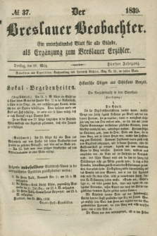 Der Breslauer Beobachter. Ein unterhaltendes Blatt für alle Stände, als Ergänzung zum Breslauer Erzähler. Jg.5, № 37 (26 März 1839)