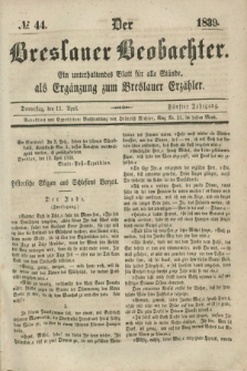 Der Breslauer Beobachter. Ein unterhaltendes Blatt für alle Stände, als Ergänzung zum Breslauer Erzähler. Jg.5, № 44 (11 April 1839)