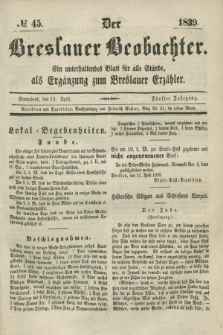 Der Breslauer Beobachter. Ein unterhaltendes Blatt für alle Stände, als Ergänzung zum Breslauer Erzähler. Jg.5, № 45 (13 April 1839)