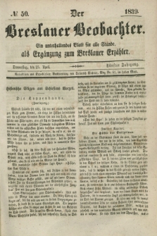Der Breslauer Beobachter. Ein unterhaltendes Blatt für alle Stände, als Ergänzung zum Breslauer Erzähler. Jg.5, № 50 (25 April 1839)