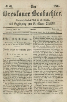 Der Breslauer Beobachter. Ein unterhaltendes Blatt für alle Stände, als Ergänzung zum Breslauer Erzähler. Jg.5, № 62 (23 Mai 1839)