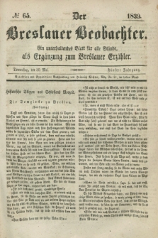 Der Breslauer Beobachter. Ein unterhaltendes Blatt für alle Stände, als Ergänzung zum Breslauer Erzähler. Jg.5, № 65 (30 Mai 1839)