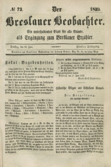 Der Breslauer Beobachter. Ein unterhaltendes Blatt für alle Stände, als Ergänzung zum Breslauer Erzähler. Jg.5, № 73 (18 Juni 1839)
