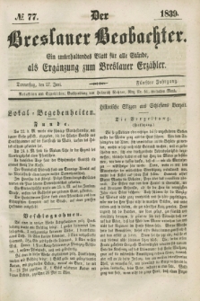 Der Breslauer Beobachter. Ein unterhaltendes Blatt für alle Stände, als Ergänzung zum Breslauer Erzähler. Jg.5, № 77 (27 Juni 1839)