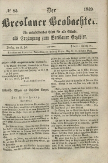Der Breslauer Beobachter. Ein unterhaltendes Blatt für alle Stände, als Ergänzung zum Breslauer Erzähler. Jg.5, № 85 (16 Juli 1839)