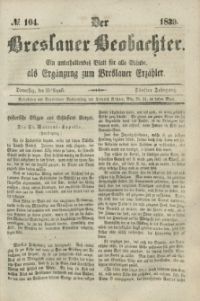 Der Breslauer Beobachter. Ein unterhaltendes Blatt für alle Stände, als Ergänzung zum Breslauer Erzähler. Jg.5, № 104 (29 August 1839)