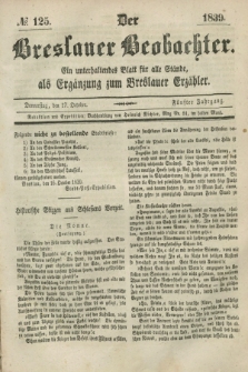 Der Breslauer Beobachter. Ein unterhaltendes Blatt für alle Stände, als Ergänzung zum Breslauer Erzähler. Jg.5, № 125 (17 October 1839)