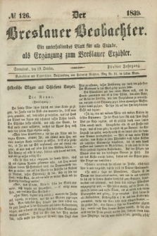 Der Breslauer Beobachter. Ein unterhaltendes Blatt für alle Stände, als Ergänzung zum Breslauer Erzähler. Jg.5, № 126 (19 October 1839)