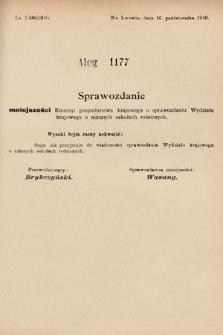 [Kadencja IX, sesja I, al. 1177] Alegata do Sprawozdań Stenograficznych z Pierwszej Sesyi Dziewiątego Peryodu Sejmu Krajowego Królestwa Galicyi i Lodomeryi z Wielkiem Księstwem Krakowskiem z roku 1913. Alegat 1177