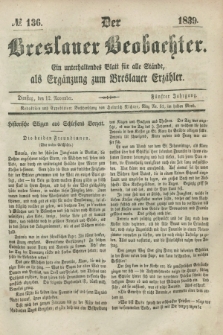 Der Breslauer Beobachter. Ein unterhaltendes Blatt für alle Stände, als Ergänzung zum Breslauer Erzähler. Jg.5, № 136 (12 November 1839)
