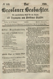 Der Breslauer Beobachter. Ein unterhaltendes Blatt für alle Stände, als Ergänzung zum Breslauer Erzähler. Jg.5, № 142 (26 November 1839)