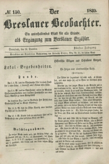 Der Breslauer Beobachter. Ein unterhaltendes Blatt für alle Stände, als Ergänzung zum Breslauer Erzähler. Jg.5, № 150 (14 December 1839)