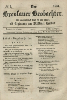 Der Breslauer Beobachter. Ein unterhaltendes Blatt für alle Stände, als Ergänzung zum Breslauer Erzähler. Jg.6, № 2 (4 Januar 1840)