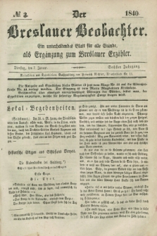 Der Breslauer Beobachter. Ein unterhaltendes Blatt für alle Stände, als Ergänzung zum Breslauer Erzähler. Jg.6, № 3 (7 Januar 1840)