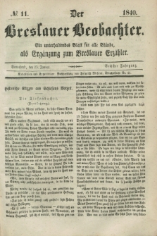 Der Breslauer Beobachter. Ein unterhaltendes Blatt für alle Stände, als Ergänzung zum Breslauer Erzähler. Jg.6, № 11 (25 Januar 1840)