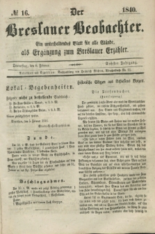 Der Breslauer Beobachter. Ein unterhaltendes Blatt für alle Stände, als Ergänzung zum Breslauer Erzähler. Jg.6, № 16 (6 Februar 1840)