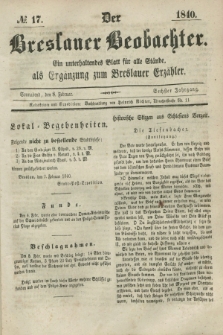 Der Breslauer Beobachter. Ein unterhaltendes Blatt für alle Stände, als Ergänzung zum Breslauer Erzähler. Jg.6, № 17 (8 Februar 1840)