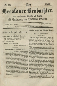 Der Breslauer Beobachter. Ein unterhaltendes Blatt für alle Stände, als Ergänzung zum Breslauer Erzähler. Jg.6, № 18 (11 Februar 1840)