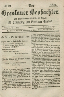 Der Breslauer Beobachter. Ein unterhaltendes Blatt für alle Stände, als Ergänzung zum Breslauer Erzähler. Jg.6, № 32 (14 März 1840)