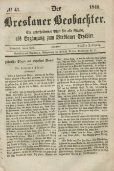 Der Breslauer Beobachter. Ein unterhaltendes Blatt für alle Stände, als Ergänzung zum Breslauer Erzähler. Jg.6, № 41 (4 April 1840)
