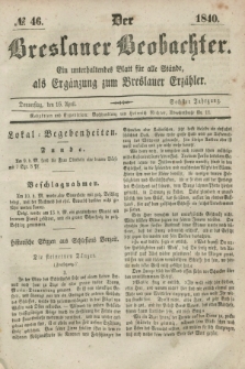 Der Breslauer Beobachter. Ein unterhaltendes Blatt für alle Stände, als Ergänzung zum Breslauer Erzähler. Jg.6, № 46 (16 April 1840)