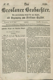 Der Breslauer Beobachter. Ein unterhaltendes Blatt für alle Stände, als Ergänzung zum Breslauer Erzähler. Jg.6, № 47 (18 April 1840)