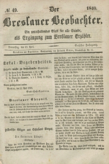 Der Breslauer Beobachter. Ein unterhaltendes Blatt für alle Stände, als Ergänzung zum Breslauer Erzähler. Jg.6, № 49 (23 April 1840)