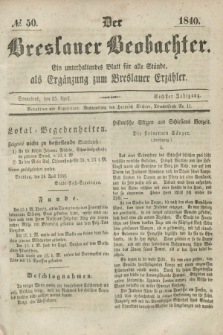 Der Breslauer Beobachter. Ein unterhaltendes Blatt für alle Stände, als Ergänzung zum Breslauer Erzähler. Jg.6, № 50 (25 April 1840)