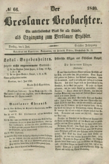 Der Breslauer Beobachter. Ein unterhaltendes Blatt für alle Stände, als Ergänzung zum Breslauer Erzähler. Jg.6, № 66 (2 Juni 1840)