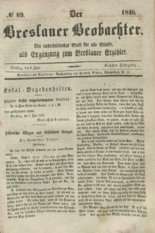 Der Breslauer Beobachter. Ein unterhaltendes Blatt für alle Stände, als Ergänzung zum Breslauer Erzähler. Jg.6, № 69 (9 Juni 1840)