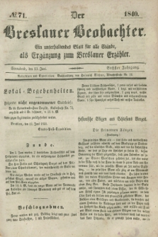 Der Breslauer Beobachter. Ein unterhaltendes Blatt für alle Stände, als Ergänzung zum Breslauer Erzähler. Jg.6, № 71 (13 Juni 1840)