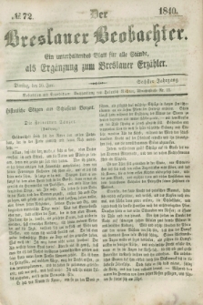 Der Breslauer Beobachter. Ein unterhaltendes Blatt für alle Stände, als Ergänzung zum Breslauer Erzähler. Jg.6, № 72 (16 Juni 1840)