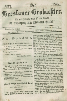 Der Breslauer Beobachter. Ein unterhaltendes Blatt für alle Stände, als Ergänzung zum Breslauer Erzähler. Jg.6, № 74 (20 Juni 1840)