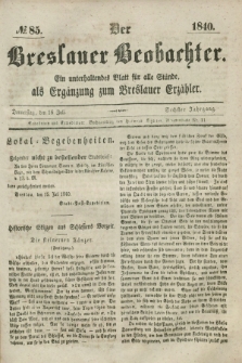 Der Breslauer Beobachter. Ein unterhaltendes Blatt für alle Stände, als Ergänzung zum Breslauer Erzähler. Jg.6, № 85 (16 Juli 1840)
