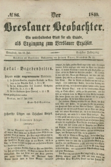 Der Breslauer Beobachter. Ein unterhaltendes Blatt für alle Stände, als Ergänzung zum Breslauer Erzähler. Jg.6, № 86 (18 Juli 1840)