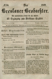 Der Breslauer Beobachter. Ein unterhaltendes Blatt für alle Stände, als Ergänzung zum Breslauer Erzähler. Jg.6, № 88 (23 Juli 1840)