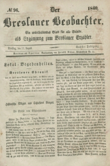 Der Breslauer Beobachter. Ein unterhaltendes Blatt für alle Stände, als Ergänzung zum Breslauer Erzähler. Jg.6, № 96 (11 August 1840)