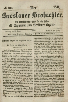 Der Breslauer Beobachter. Ein unterhaltendes Blatt für alle Stände, als Ergänzung zum Breslauer Erzähler. Jg.6, № 100 (20 August 1840)