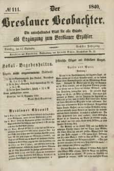 Der Breslauer Beobachter. Ein unterhaltendes Blatt für alle Stände, als Ergänzung zum Breslauer Erzähler. Jg.6, № 111 (15 September 1840)
